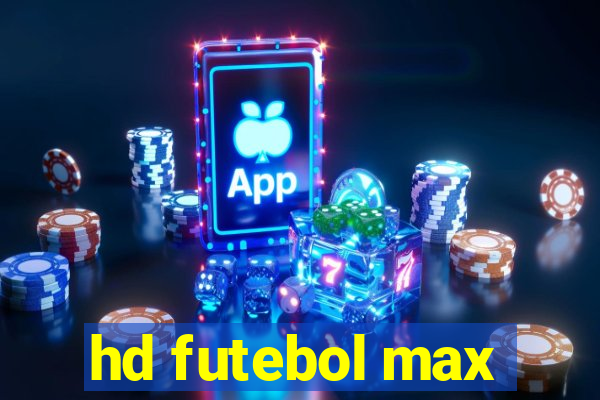 hd futebol max